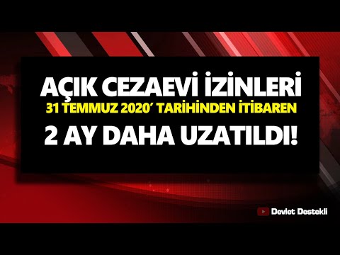 Açık Cezaevi İzinleri 31 TEMMUZ 2022 tarihinden itibaren 2 ay uzatıldı.