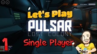 Pulsar Lost Colony Single Player Let's Play - Tutorial - Episode 1