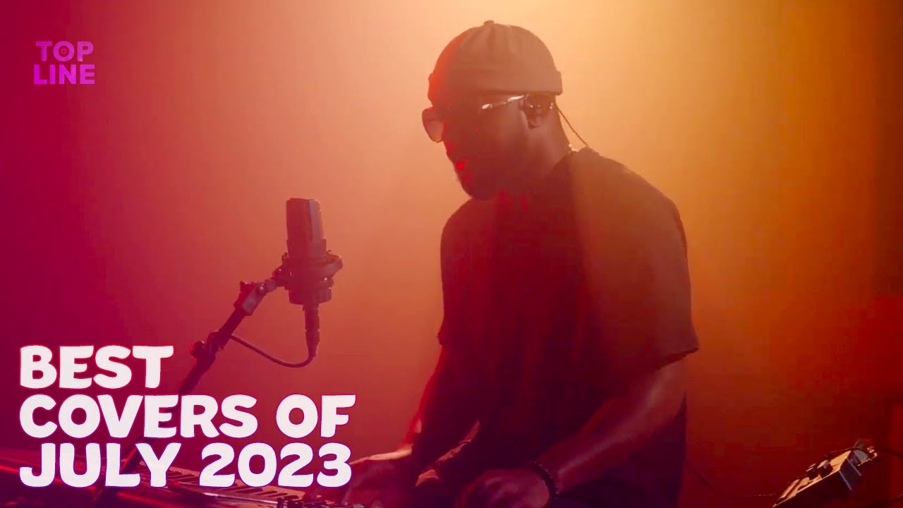 Top 10 Best Cover Songs Of July 2023 Topline Cover Songs YouTube