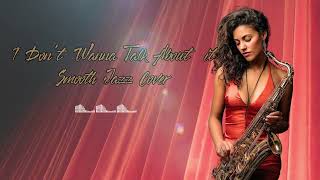 I Dont Wanna Talk About It  Rod Stewart smooth Jazz Instrumental  Danys Jazzify The Hits