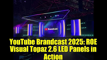 YouTube Brandcast 2025: ROE Visual Topaz 2.6 LED Panels in Action