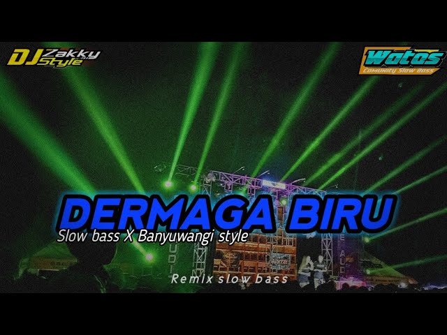 DJ DERMAGA BIRU viral tiktok!!! || SLOW BASS X STYLE  BANYUWANGI || by @zsfunduraction0016 class=