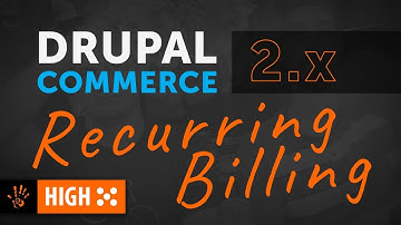 ▶️ High Five: Recurring Billing in Drupal Commerce 2