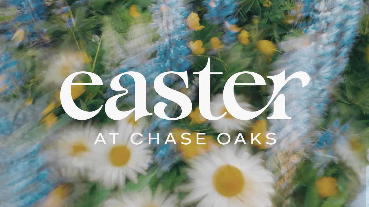 Easter at Chase Oaks 2026 | Message Only