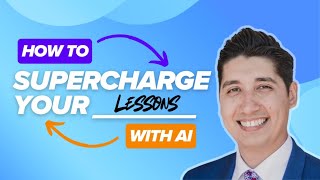 How To Supercharge Your Lessons with AI