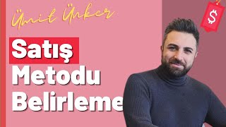 Müşteri Tipine Göre Satış Metodu Nasıl Belirlenir? | Ümit ÜNKER