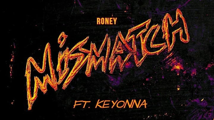 Roney - Mismatch Remix ( Ft  Keyonna )