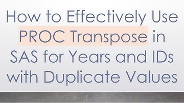 How to Effectively Use PROC Transpose in SAS for Years and IDs with Duplicate Values