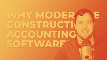 Why Modernize Your Construction Accounting Software