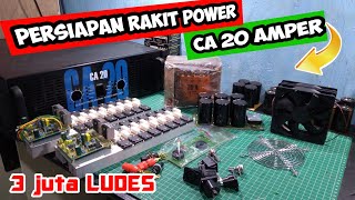 PERSIAPAN RAKIT POWER CA 20 AMPER!!! bahan dan total biaya