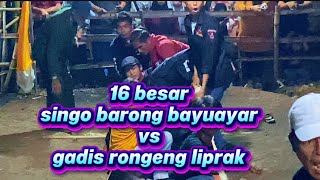 Top 16 Sigo Barong Bayuayar Vs Girl Rongeng Liprak