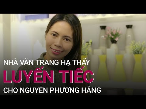 Nhà văn Trang Hạ: "Tôi thấy luyến tiếc cho chị Nguyễn Phương Hằng" | VTC Now