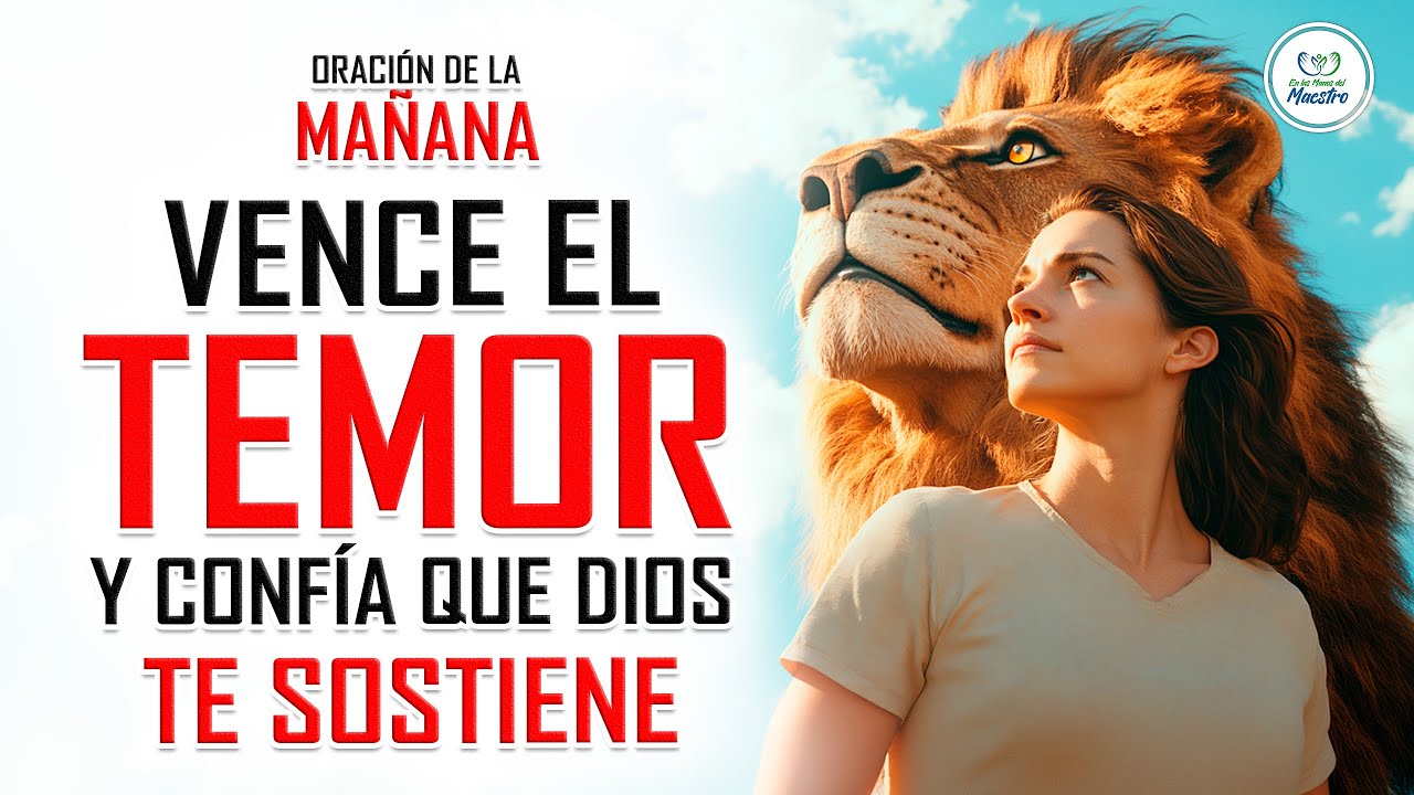 Oración de la Mañana para VENCER EL TEMOR y confiar en que Dios te ...