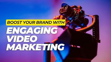 Boost Your Brand with Engaging Video Marketing