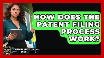 How Does the Patent Filing Process Work? | Trademark and Patent Law Experts News