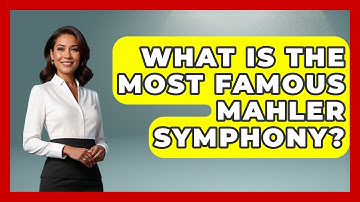 What Is The Most Famous Mahler Symphony? - Classical Serenade