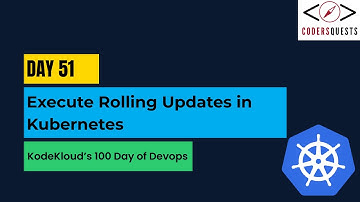 Day 51 | Execute Rolling Updates in Kubernetes | KodeKloud 100 Days of DevOps