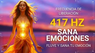 417 Hz | Frecuencia para Liberar Emociones, Sanar el Pasado y Desbloquear tu Energía Creativa
