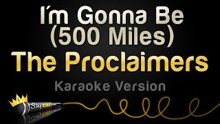 The Proclaimers - I'm Gonna Be (500 Miles) (Karaoke Version)