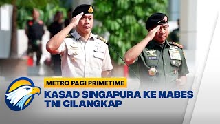 Kunjungan Kasad Singapura Ke Mabes Tni Cilangkap - Metro Pagi Primetime