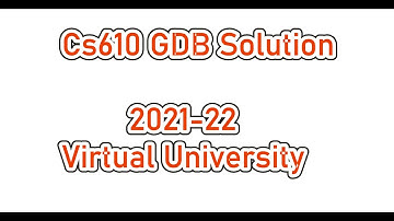 CS610 GDB Solution Fall 2021