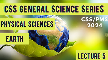 CSS General Science Series | Physical Sciences | Earth | Lecture 5