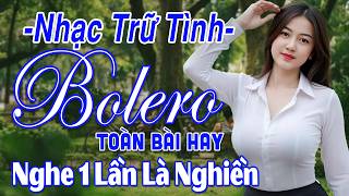 LK Nhạc BOLERO Trữ Tình CỰC ÊM TAI Hay Nhất 2026➤Nhạc Vàng Xưa Chọn Lọc Toàn Bài Hay CỰC KÌ THƯ GIÃN