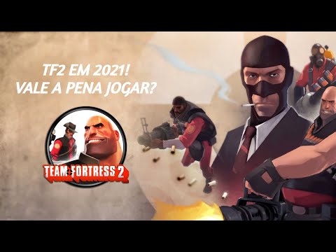 VALE A PENA JOGAR TEAM FORTRESS 2 EM 2021?