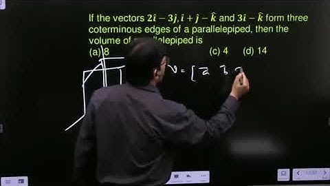 If the vectors 2i ̂-3j ̂,i ̂+j ̂-k ̂ and 3i ̂-k ̂ form three coterminous edges of a parallelepiped