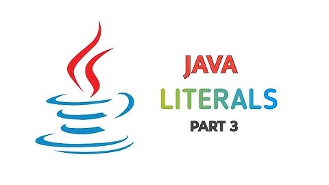 Java Tutorial: Literals in Java