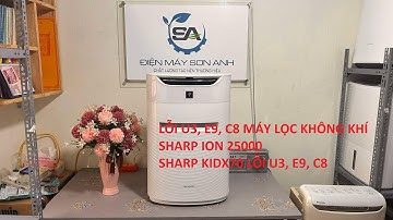 LỖI U3 E9 C8 MÁY LỌC KHÔNG KHÍ SHARP ION 25000, SHARP KIDX70