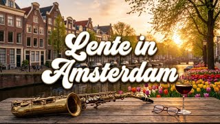 Lente in Amsterdam || Muziek voor Werk \u0026 Ontspanning - 1 hour
