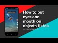How to put eyes and mouth on objects tiktok