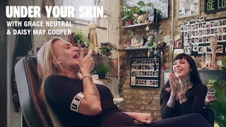 Under Your Skin with Grace Neutral. Episode 1 - Daisy May Cooper