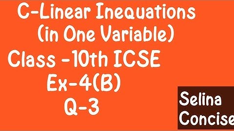 Linear Inequations in One Variable|Class-10th ICSE|C-4 Ex-4(B) Q-3|Selina Concise Book