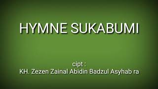 Lirik Hymne Sukabumi. ciptaan KH. Zezen Zainal Abidin Badzul Asyhab