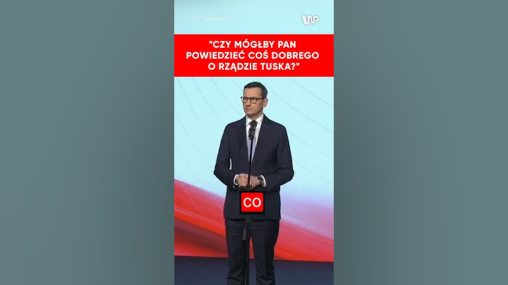 "Czy jest cokolwiek dobrego co mógłby pan powiedzieć o rządzie Donalda Tuska?"