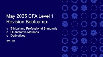 Ethics, Quantitative Methods, Derivatives - May 2025 CFA Level I Revision Bootcamp