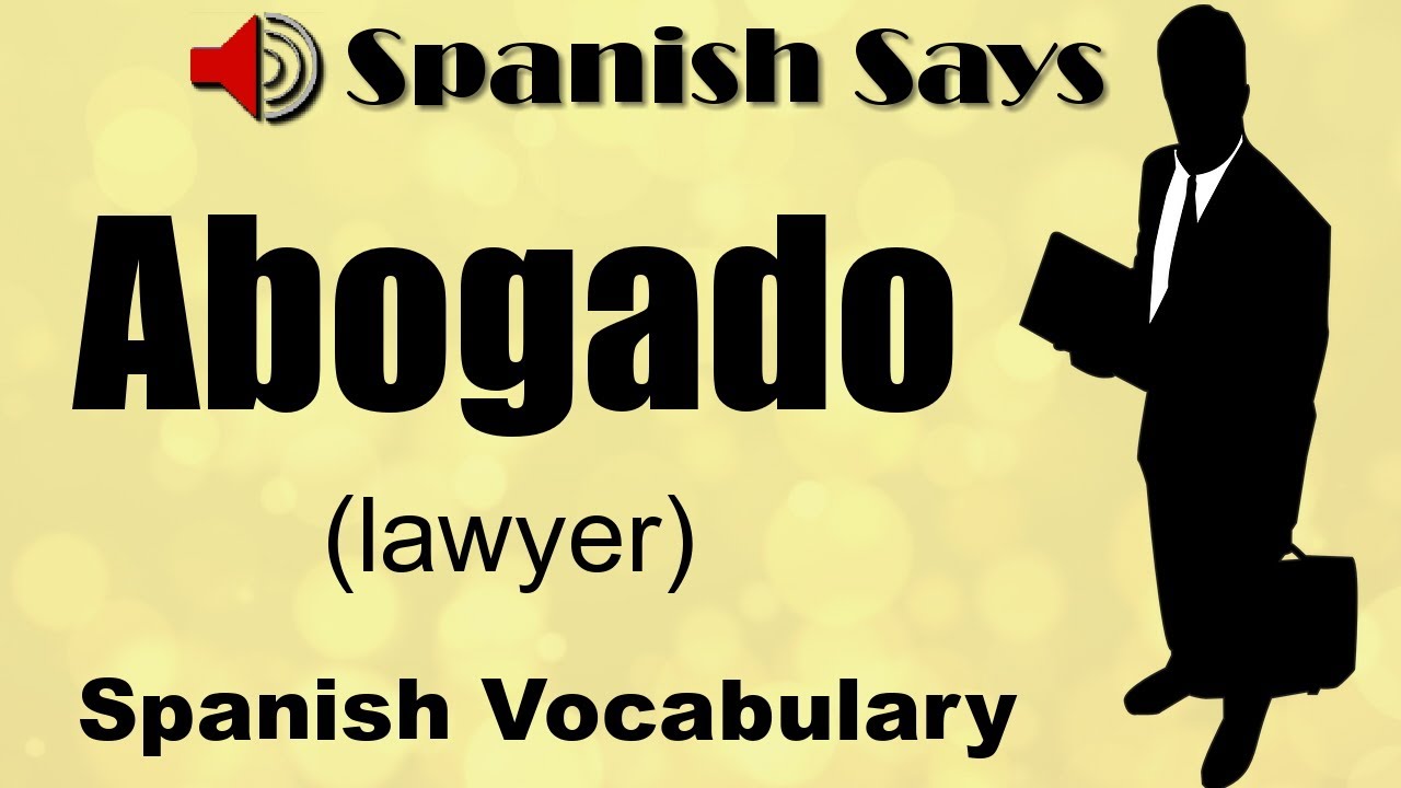 Abogado a How To Say Pronounce Abogado Abogada Lawyer In abogado-a-how-to-say-pronounce-abogado-abogada-lawyer-in