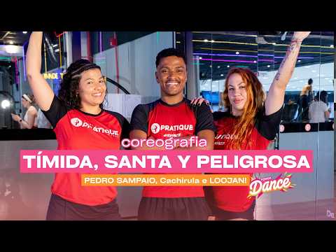 TÍMIDA, SANTA Y PELIGROSA - PEDRO SAMPAIO, Cachirula, LOOJAN | Coreografia Oficial PowerDance