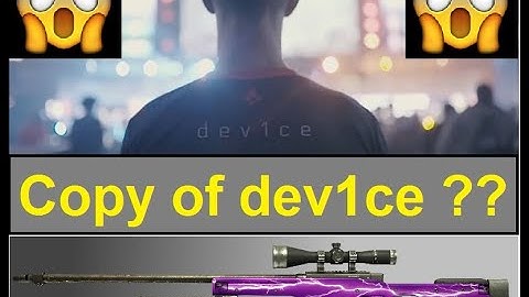 CSGO : Copy of dev1ce skill