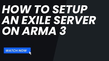 HOW TO SETUP AN EXILE SERVER ON ARMA 3