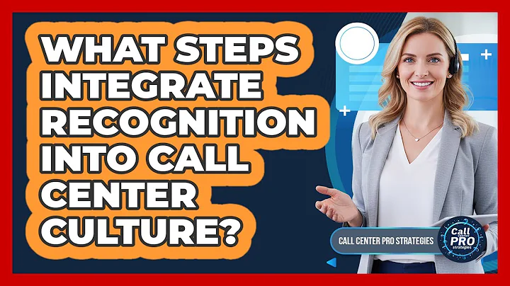 What Steps Integrate Recognition Into Call Center Culture?
