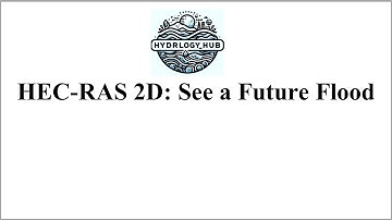 HEC-RAS 2D: See a Future Flood (8/15)