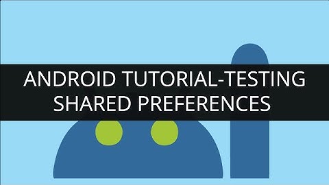 Android Tutorial-Testing Shared Preferences (part-10).mp4 | Edureka