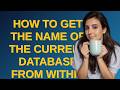 Dba: How to get the name of the current database from within PostgreSQL?