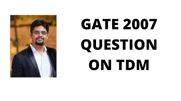 38.  gate 2007 question on TDM