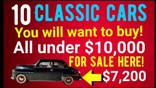 PRICES DROPPING! TEN CLASSIC CARS YOU WILL WANT TO BUY!  ALL UNDER $10,000 FOR SALE IN THIS VIDEO!