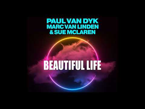 Paul Van Dyk x Marc Van Linden x Sue Mclaren - Beautiful Life