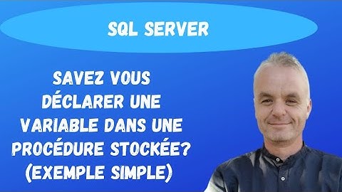 SQL pour les débutants:Savez vous déclarer une variable dans une Procédure stockée ?(exemple simple)